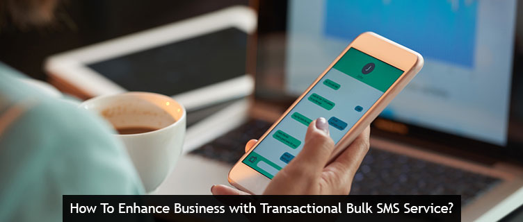 How-To-Enhance-Business-with-Transactional-Bulk-SMS-Service